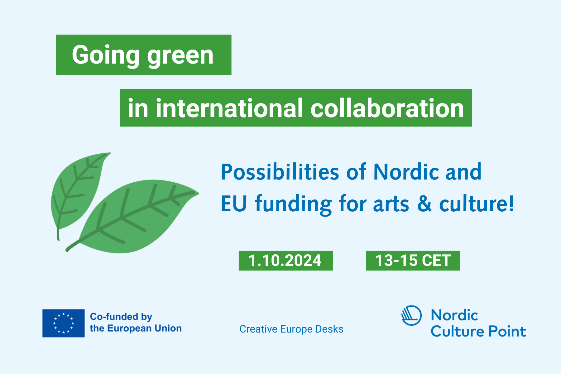 Going green in international collaboration - Possibilities of Nordic and EU funding for arts & culture! 1.10.2024 at 13-15 CET